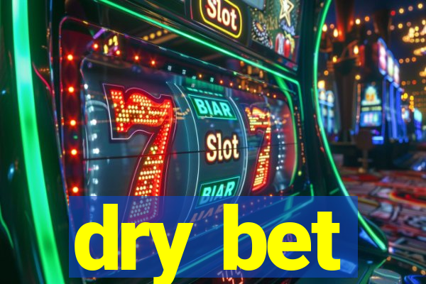 dry bet